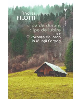 O vacanță de iarnă în Munții Carpați (Clipe de durere, clipe de iubire, vol. II)