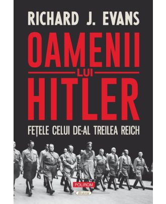 Oamenii lui Hitler. Fețele celui de-Al Treilea Reich