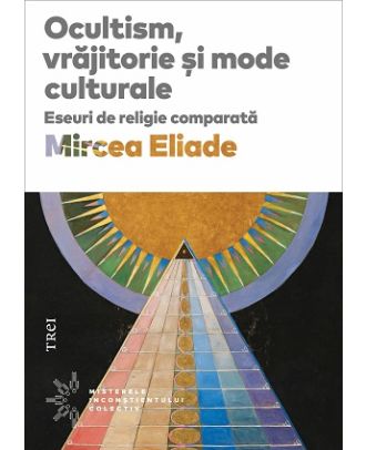 Ocultism, vrăjitorie și mode culturale. Eseuri de religie comparată