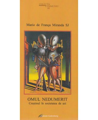 Omul nedumerit. Crestinul in societatea de azi
