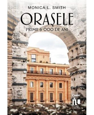Orașele. Primii 6000 de ani