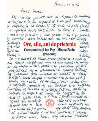Ore, zile, ani de prietenie. Corespondenţă Ion Pop - Mircea Zaciu (1964-2000)
