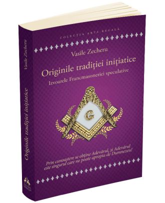 Originile traditiei initiatice. Izvoarele Francmasoneriei speculative