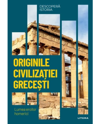 Descopera istoria. Originile civilizatiei grecesti