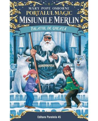 Palatul de gheaţă. Portalul magic-Misiunile Merlin nr. 4