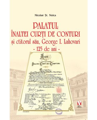 Palatul Înaltei Curți de Conturi și ctitorul său, George I. Lahovari