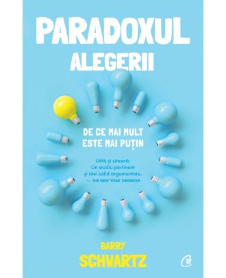 Paradoxul alegerii. De ce mai mult este mai putin