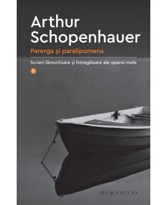 Parerga și paralipomena. Scrieri lămuritoare și întregitoare ale operei mele (vol. II)