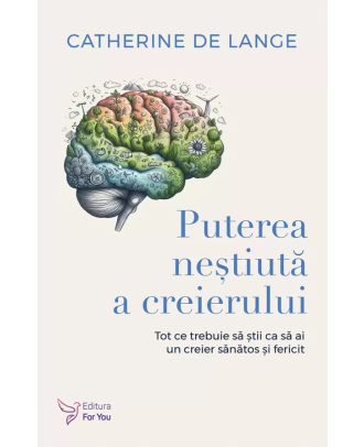 Puterea neștiută a creierului