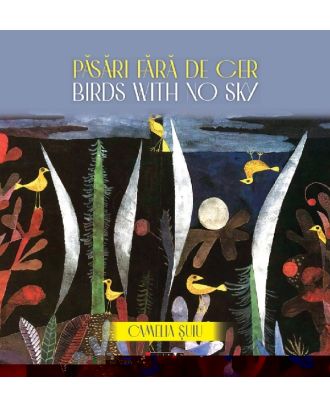 Pasari fara de cer/ Birds with no Sky