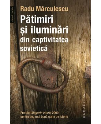 Pătimiri şi iluminări din captivitatea sovietică