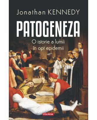 Patogeneza. O istore a lumii în opt epidemii