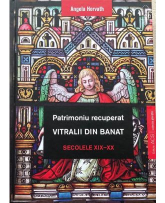 Patrimoniu recuperat. Vitralii din Banat