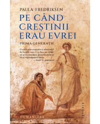 Pe când creștinii erau evrei. Prima generație