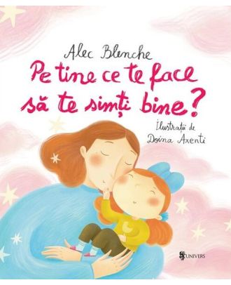 Pe tine ce te face să te simți bine?