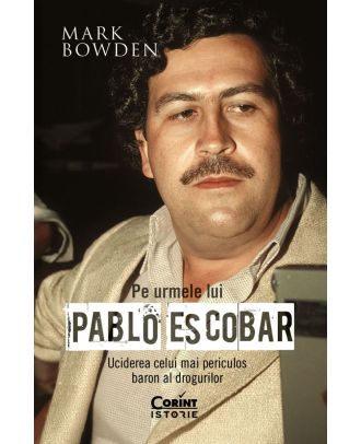 Pe urmele lui Pablo Escobar. Uciderea celui mai periculos baron al drogurilor