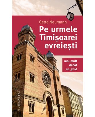 Pe urmele Timișoarei evreiești. Mai mult decât un ghid