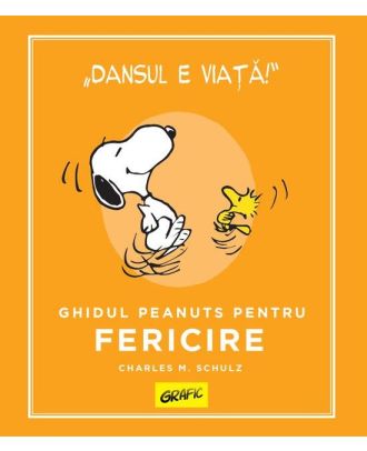 Peanuts. Ghiduri pentru viață. Ghidul Peanuts pentru fericire
