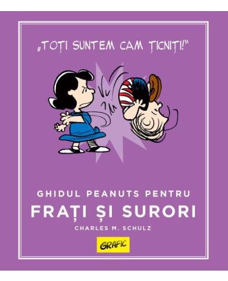 Peanuts. Ghiduri pentru viață. Ghidul Peanuts pentru frați și surori