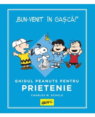 Peanuts. Ghiduri pentru viață. Ghidul Peanuts pentru prietenie