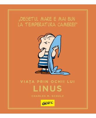 Peanuts. Ghiduri pentru viață. Viața prin ochii lui Linus