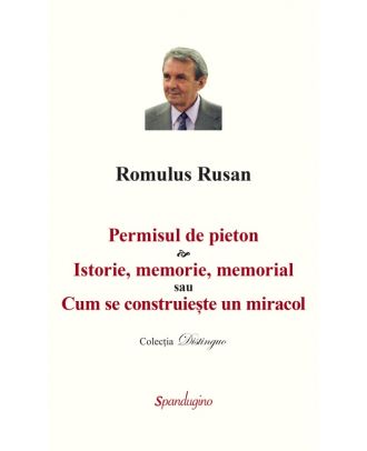 Permisul de pieton. Istorie, memorie, memorial sau Cum se construiește un miracol