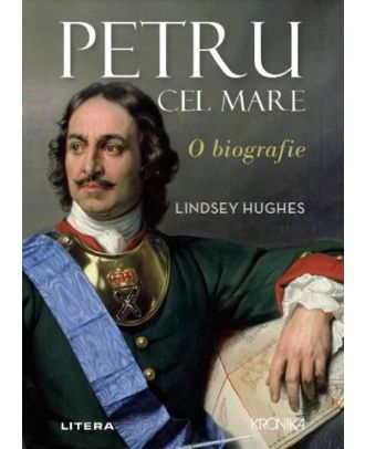 Petru cel Mare. O biografie