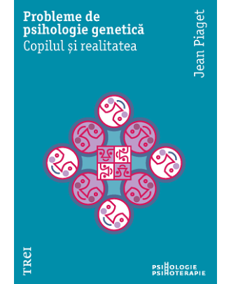 Probleme de psihologie genetică. Copilul și realitatea