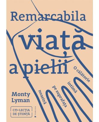 Remarcabila viață a pielii. O călătorie intimă pe suprafața noastră