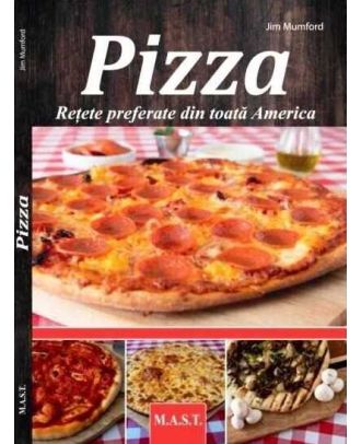 Pizza. Retete preferate din toata America