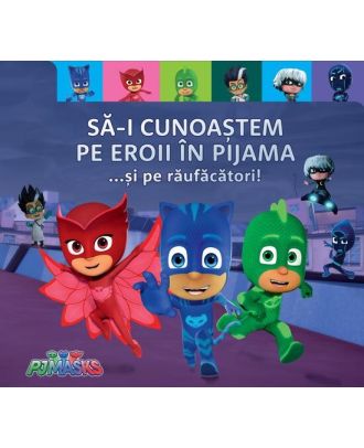 PJ Masks: Să-i cunoaștem pe Eroii în Pijama ...și pe răufăcători
