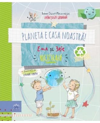 Planeta e casa noastra! Ema si Eric recicleaza