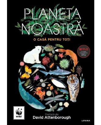 Planeta noastra. O casa pentru toti