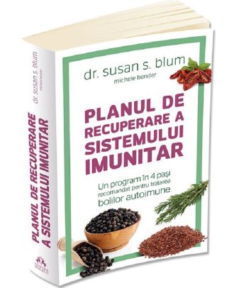 Planul de recuperare a sistemului imunitar. Un program in 4 pasi recomandat pentru tratarea bolilor autoimune