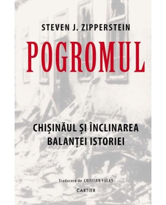 Pogromul. Chișinăul și înclinarea balanței istoriei