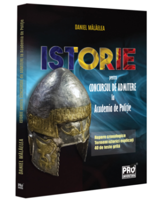 Istorie pentru concursul de admitere la Academia de Politie