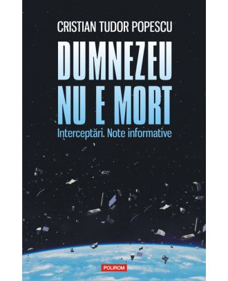 Dumnezeu nu e mort. Interceptări. Note informative