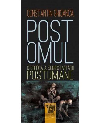 Postomul. O critică a subiectivității postumane