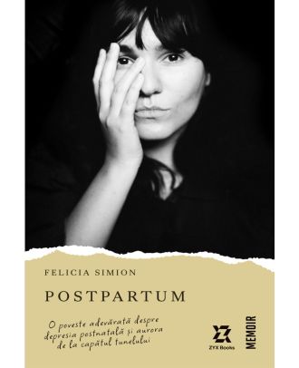 Postpartum. O poveste adevărată despre depresia postnatală și aurora de la capătul tunelului