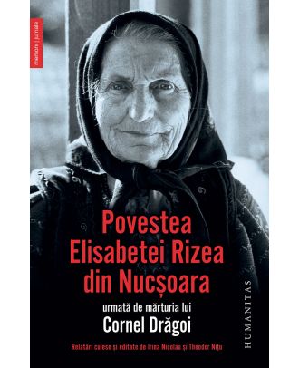 Povestea Elisabetei Rizea din Nucşoara urmată de mărturia lui Cornel Drăgoi