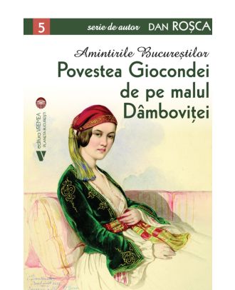 Amintirile Bucurestilor. Povestea Giocondei de pe malul Dambovitei