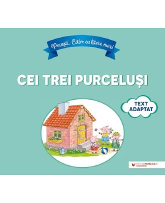 Povesti. Citim cu litere mari. Cei trei purcelusi