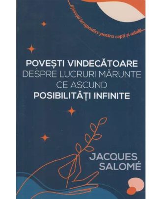 Povesti vindecatoare despre lucruri marunte ce ascund posibilitati infinite