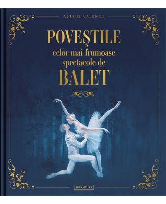 Poveștile celor mai frumoase spectacole de balet