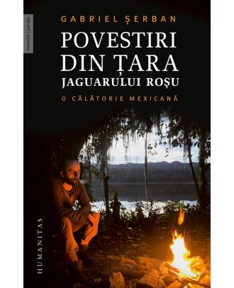 Povestiri din ţara jaguarului roşu. O călătorie mexicană