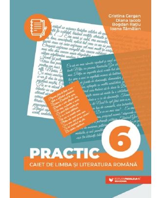 Practic 6. Caiet de limba si literatura romana. Clasa a VI-a