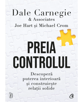 Preia controlul. Descoperă puterea interioară și construiește relații solide