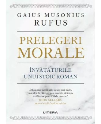 Prelegeri morale. Invataturile unui stoic roman