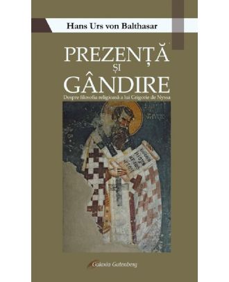 Prezenta si gandire. Despre filosofia religioasa a lui Grigorie de Nyssa