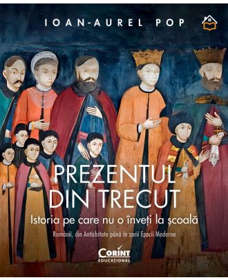 Prezentul din trecut. Istoria pe care nu o înveți la școală